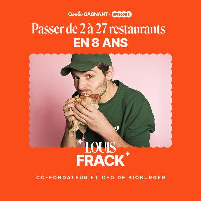 #8 - Passer de 2 à 27 restaurants en 8 ans - l'histoire de Louis, Bioburger