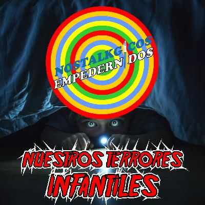 NosTALKgicos Empedernidos - Programa 38 - NUESTROS TERRORES INFANTILES (Y LEYENDAS URBANAS) NosTALKgicos Empedernidos - Programa 38 - NUESTROS TERRORES INFANTILES (Y LEYENDAS URBANAS)