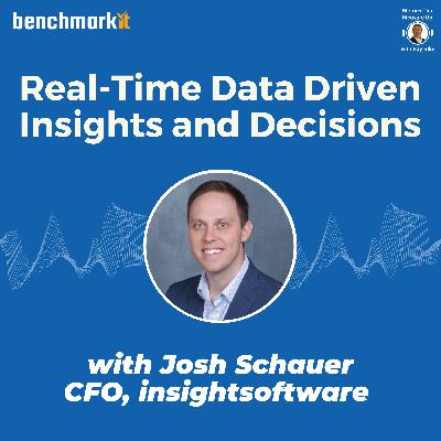 Real-time Data-Driven Insights and Decisions - with Josh Schauer, CFO insightsoftware