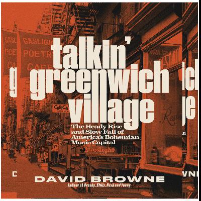 Download [PDF] Book Talkin' Greenwich Village: The Heady Rise and Slow Fall of Americaâ€™s Bohemian Music Capital by David Browne