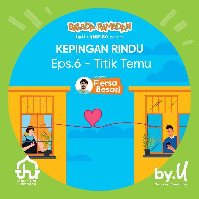 KEPINGAN RINDU #6 - Titik Temu KEPINGAN RINDU #6 - Titik Temu