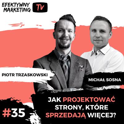 #35: Jak projektować strony i sklepy, które sprzedają więcej? | Piotr Trzaskowski UX-MAN