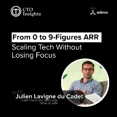 From 0 to 9-Figures ARR: Julien Lavigne du Cadet on Scaling Tech Without Losing Focus