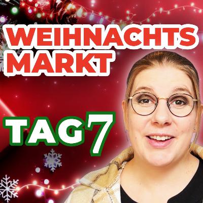 Adventskalender - Tag 7 - Der Weihnachtsmarkt Adventskalender - Tag 7 - Der Weihnachtsmarkt