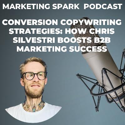 Conversion Copywriting Strategies: How Chris Silvestri Boosts B2B Marketing Success