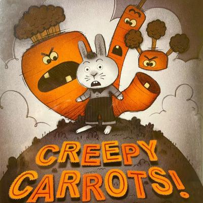 Creepy Carrots! Creepy Carrots!