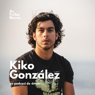 Kiko González | Emprendedor medioambiental · O coidado do patrimonio natural como camiño a un rural próspero, vivo e sostible | #4 Kiko González | Emprendedor medioambiental · O coidado do patrimonio natural como camiño a un rural próspero, vivo e sostible | #4