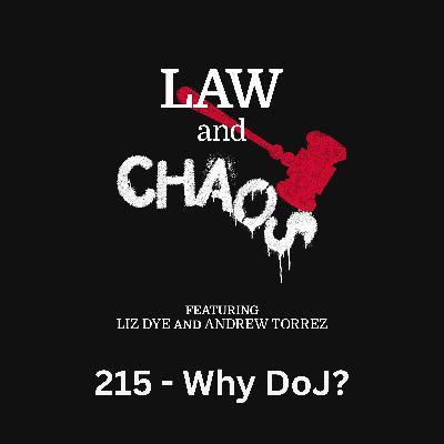 Ep 215 — DOJ, Why Are You Like This? Ep 215 — DOJ, Why Are You Like This?
