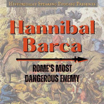 Hannibal Barca: Rome's Most Dangerous Enemy