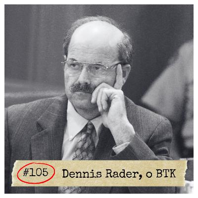 #105 - Dennis Rader, o BTK | SERIAL KILLER #105 - Dennis Rader, o BTK | SERIAL KILLER