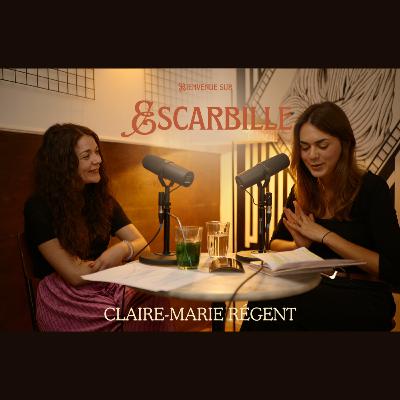 Épisode 12 - Rencontre avec Claire-Marie Régent