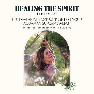 237. Lisa Quigley aka. The Glitch Witch: Building An Infrastructure for Your Aquarian Superpowers [Inside The 10th House]