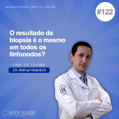 #122 - O resultado da biopsia é o mesmo em todos os linfonodos? #122 - O resultado da biopsia é o mesmo em todos os linfonodos?