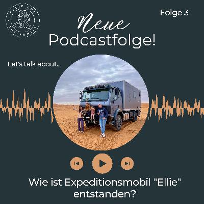 #3 Wie ist Expeditionsmobil "Ellie" entstanden? #3 Wie ist Expeditionsmobil "Ellie" entstanden?
