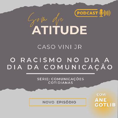Caso Vini Jr. : O racismo no dia a dia da comunicação