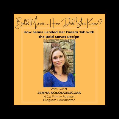 How Jenna Landed Her Dream Job with the Bold Moves Recipe (Live!)