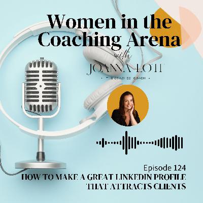 124 | How to Make a Great LinkedIn Profile That Attracts Clients