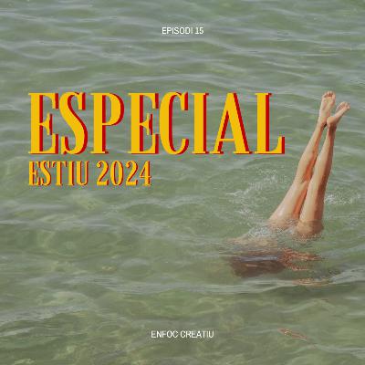 🎙️Enfoc creatiu #014 | ESPECIAL ESTIU 2024