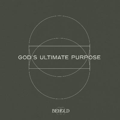 God's Ultimate Purpose