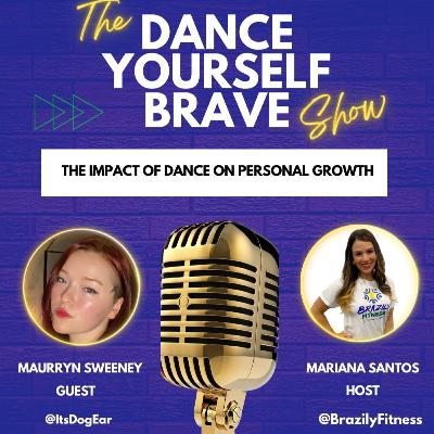 The Impact of Dance on Personal Growth - with Maurryn Sweeney