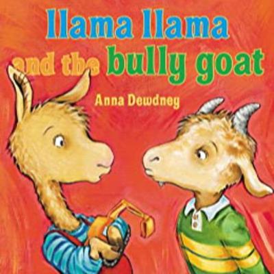 Llama Llama and the Bully Goat by Anna Dewdney Llama Llama and the Bully Goat by Anna Dewdney
