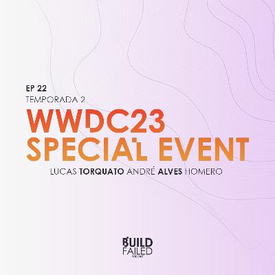 T02E22 - WWDC23 Special Event (Torquato, Andre & Homero) T02E22 - WWDC23 Special Event (Torquato, Andre & Homero)
