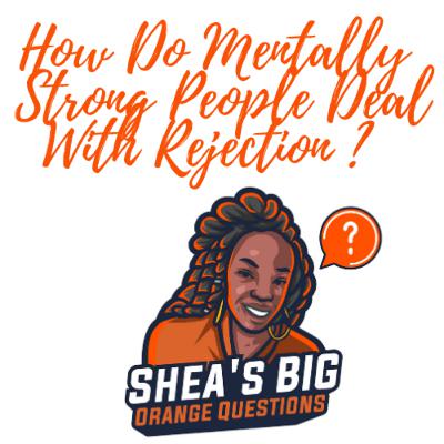 The Glass Beach : How Do Mentally Strong People Deal With Rejection ?