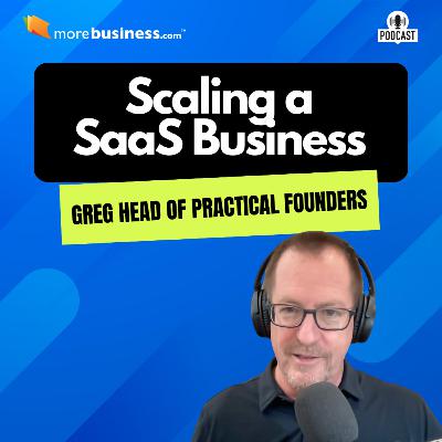The Art of Scaling a SaaS Business with Greg Head of Practical Founders The Art of Scaling a SaaS Business with Greg Head of Practical Founders