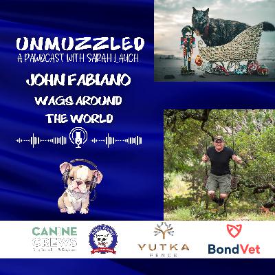 Unmuzzled: A Pawdcast with John Fabiano with Wags Around the World Unmuzzled: A Pawdcast with John Fabiano with Wags Around the World