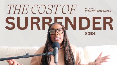 S3E4: The Cost of Surrender S3E4: The Cost of Surrender