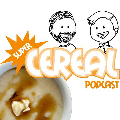Episode 28 - Hot Cereal, Part 2 (Everything Else)
