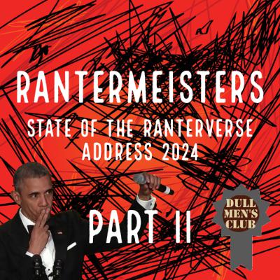 The State of the Ranterverse Address 2024 - Part II
