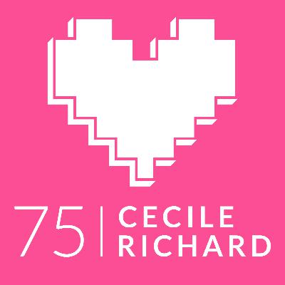 Episode 75: Cecile Richard