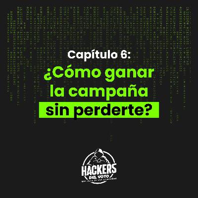 Capítulo 6: ¿Cómo ganar la campaña sin perderte?