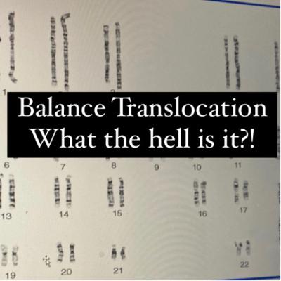 Episode 1: Intro to Our Balanced Translocation Story
