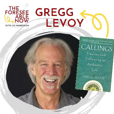 Chaos, Callings, and Questioning Our Stories with Gregg Levoy