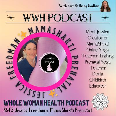 S6:E5- Meet Jessica MamaShakti Prenatal, Doula, Birth Educator