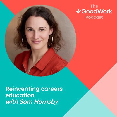 Reinventing careers education with Sam Hornsby Reinventing careers education with Sam Hornsby