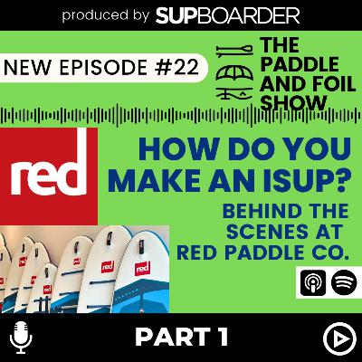 How do you make an iSUP? Behind the Scenes at Red Paddle Co. - Part 1 - Materials & Processes // The Paddle & Foil Show by SUPboarder