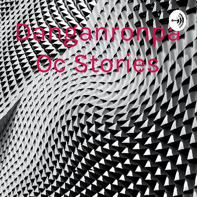 Danganronpa Oc Stories (Trailer)