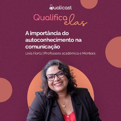 QualiCast #33 - Qualifica Elas: Comunicação Estratégica QualiCast #33 - Qualifica Elas: Comunicação Estratégica