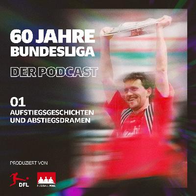 Folge 1: Aufstiegsgeschichten und Abstiegsdramen