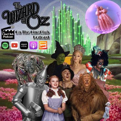 The Wizard of Oz on The CineClub Podcast The Wizard of Oz on The CineClub Podcast