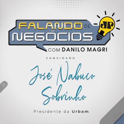 Falando de Negócios com José Nabuco Sobrinho, presidente da Urbam Falando de Negócios com José Nabuco Sobrinho, presidente da Urbam
