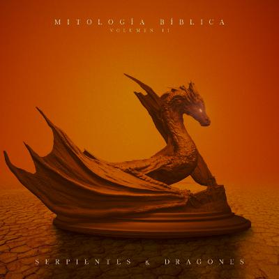 Mitología Bíblica: Serpientes & Dragones