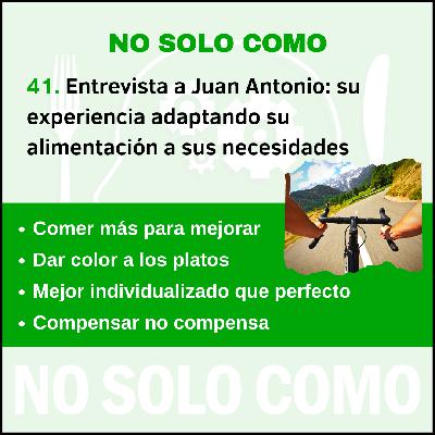 41. Entrevista con Juan Antonio, su experiencia aprendiendo a adaptar su alimentación a sus necesidades
