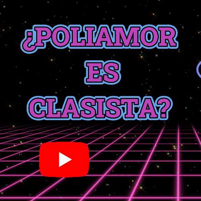 “¿Poliamor para todes? El clasismo también vive en el amor libre” “¿Poliamor para todes? El clasismo también vive en el amor libre”