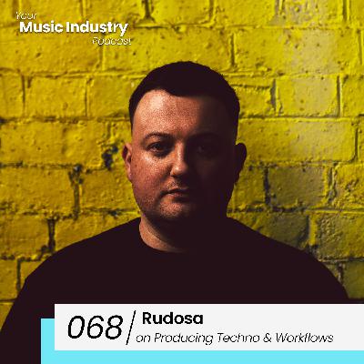 068: Rudosa on Producing Techno, Creative Workflows & Artist/DJ Income 068: Rudosa on Producing Techno, Creative Workflows & Artist/DJ Income