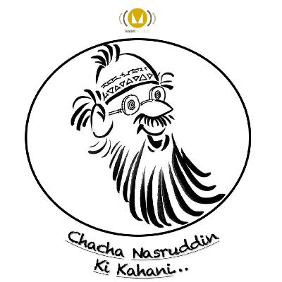 Chacha Nasruddin Ki Kahani #CNKK - Ep 5 (Parmatma Ka Kaarya) Chacha Nasruddin Ki Kahani #CNKK - Ep 5 (Parmatma Ka Kaarya)