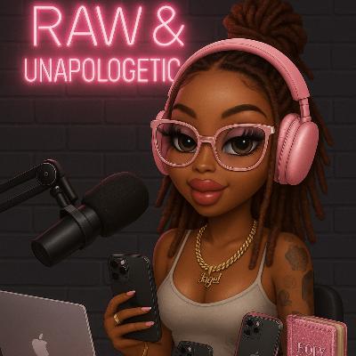 Raw and Unapologetic